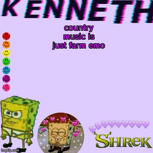 country music is just farm emo | image tagged in kenneth- announcement temp | made w/ Imgflip meme maker