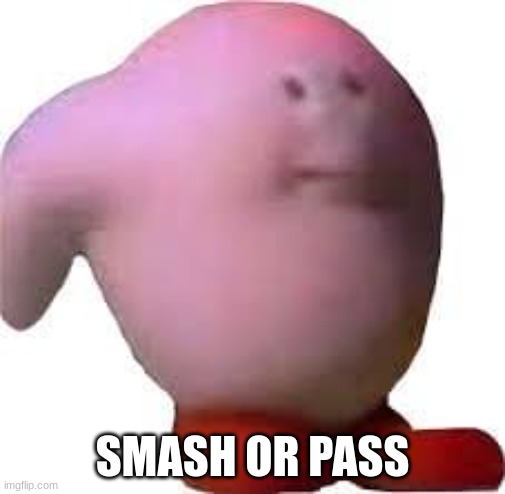 Smash or pass - Imgflip