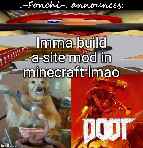 fonchi AC by fonchi | Imma build a site mod in minecraft lmao | image tagged in fonchi ac by fonchi | made w/ Imgflip meme maker
