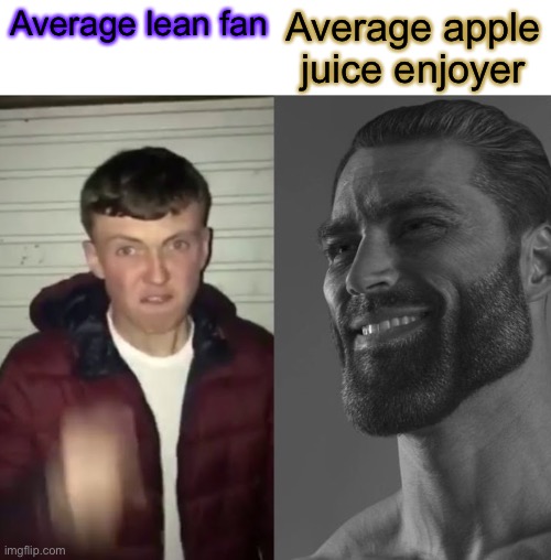 Stay healthy | Average apple juice enjoyer; Average lean fan | image tagged in average fan vs average enjoyer,apple,juice | made w/ Imgflip meme maker