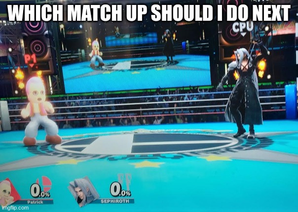 Patrick Star vs Sephiroth | WHICH MATCH UP SHOULD I DO NEXT | image tagged in patrick star vs sephiroth | made w/ Imgflip meme maker