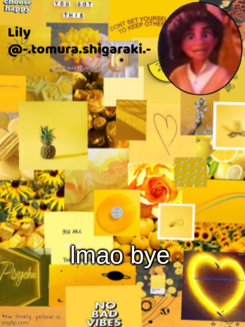 yellow? | lmao bye | image tagged in yellow | made w/ Imgflip meme maker