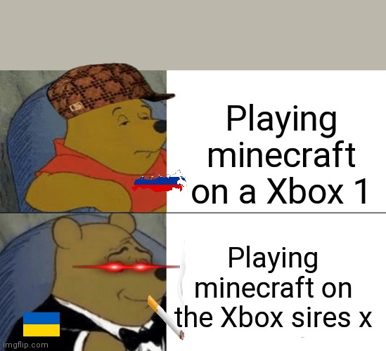 Mincraft | Playing minecraft on a Xbox 1; Playing minecraft on the Xbox sires x | image tagged in memes,tuxedo winnie the pooh | made w/ Imgflip meme maker