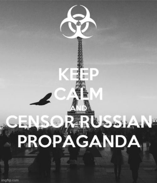 Keep calm and limit the contagion of Putin’s violent demagoguery to his captive domestic audience | image tagged in keep calm and censor russian propaganda,censorship,of,toxic,russian,content | made w/ Imgflip meme maker
