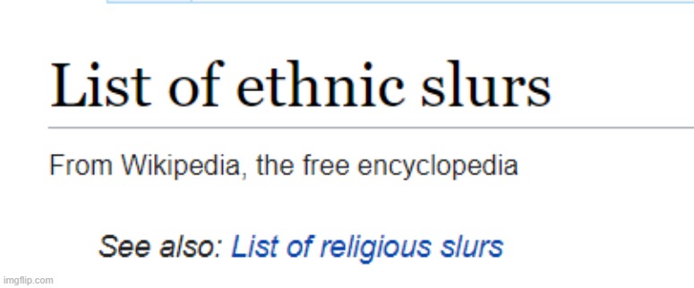 https://en.wikipedia.org/wiki/List_of_ethnic_slur$ | made w/ Imgflip meme maker