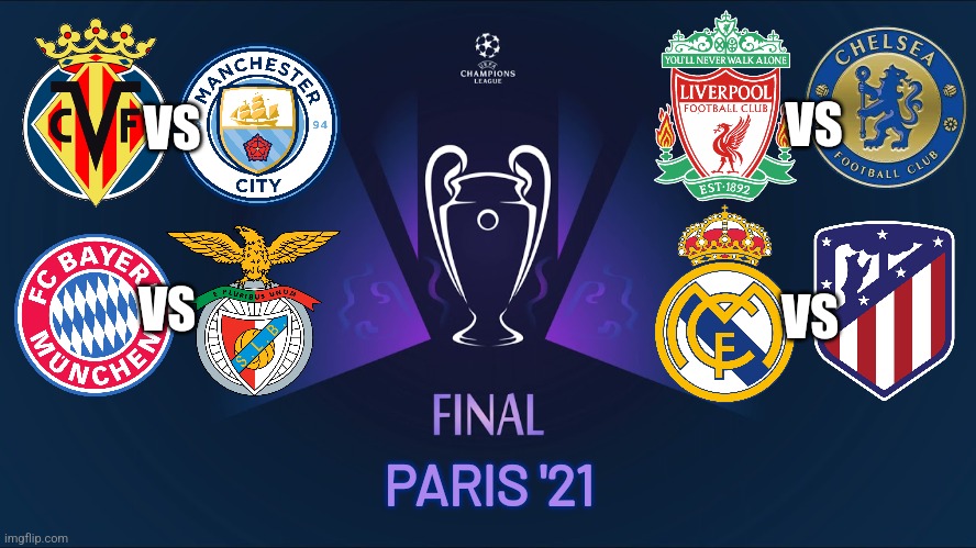 My Champions League quarter finals 2022 draw prediction | VS; VS; VS; VS; PARIS '21 | image tagged in champions league,quarter finals,bayern munich,manchester city,real madrid,futbol | made w/ Imgflip meme maker