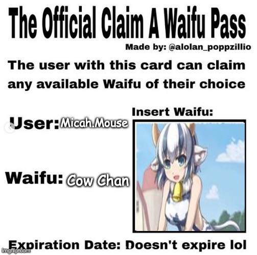 Shes Mine I have all of the warm milk ALL TO MY SELF | Micah.Mouse; Cow Chan | image tagged in official claim a waifu pass,waifu,anime girl,simp,milk | made w/ Imgflip meme maker