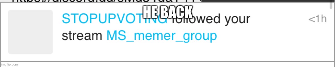 HE BACK | image tagged in w | made w/ Imgflip meme maker