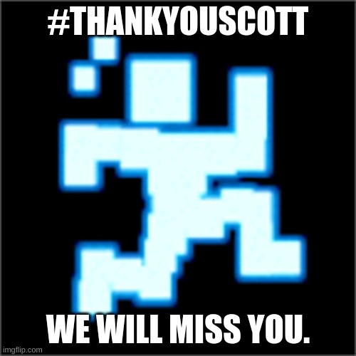 Goodbye Scott | #THANKYOUSCOTT; WE WILL MISS YOU. | image tagged in fnaf,scott cawthon | made w/ Imgflip meme maker