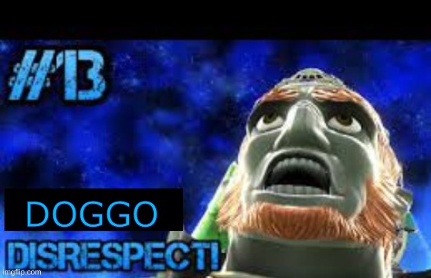 disrespect | DOGGO | image tagged in disrespect | made w/ Imgflip meme maker