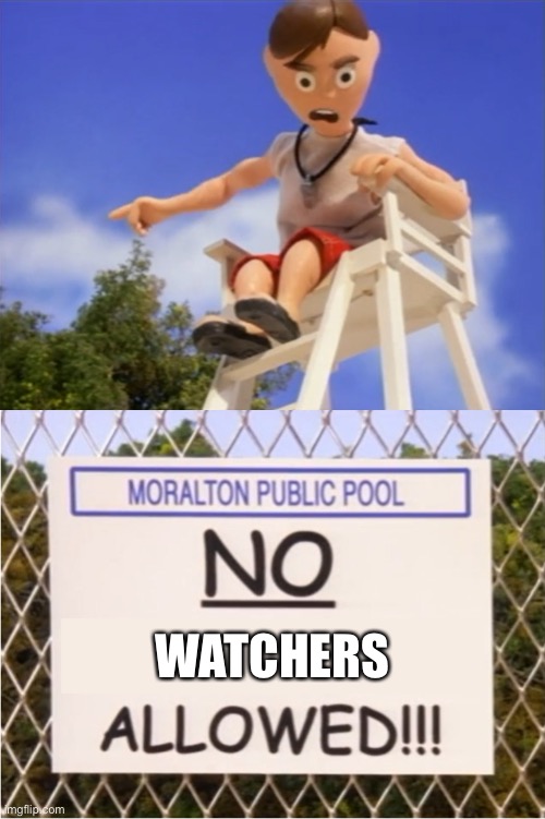 No X Allowed | WATCHERS | image tagged in no x allowed | made w/ Imgflip meme maker