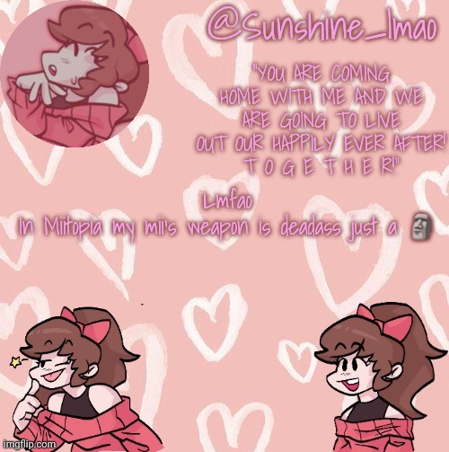 also hi chat lol (c-bones: helo) | Lmfao
In Miitopia my mii's weapon is deadass just a 🗿 | image tagged in sunshine's soft gf temp | made w/ Imgflip meme maker