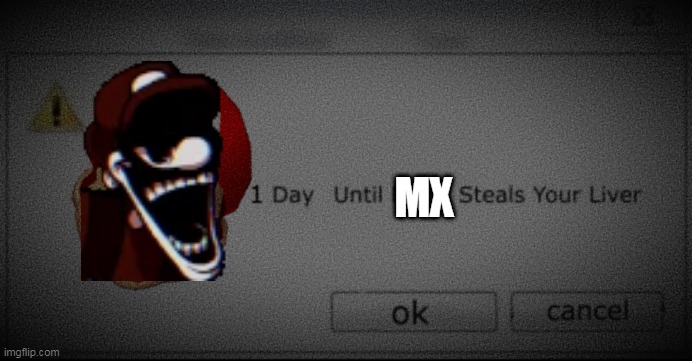 1 day Until Mario Steals Your Liver | MX | image tagged in 1 day until mario steals your liver | made w/ Imgflip meme maker