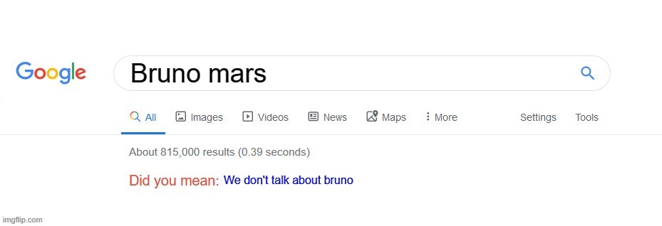 turns out the song can ruin a career | Bruno mars; We don't talk about bruno | image tagged in did you mean | made w/ Imgflip meme maker