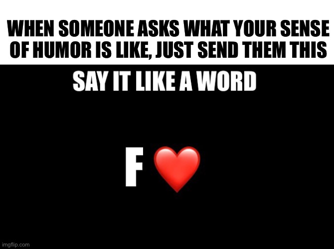 Gotcha! | WHEN SOMEONE ASKS WHAT YOUR SENSE OF HUMOR IS LIKE, JUST SEND THEM THIS | image tagged in funny,wordplay,bathroom humor | made w/ Imgflip meme maker