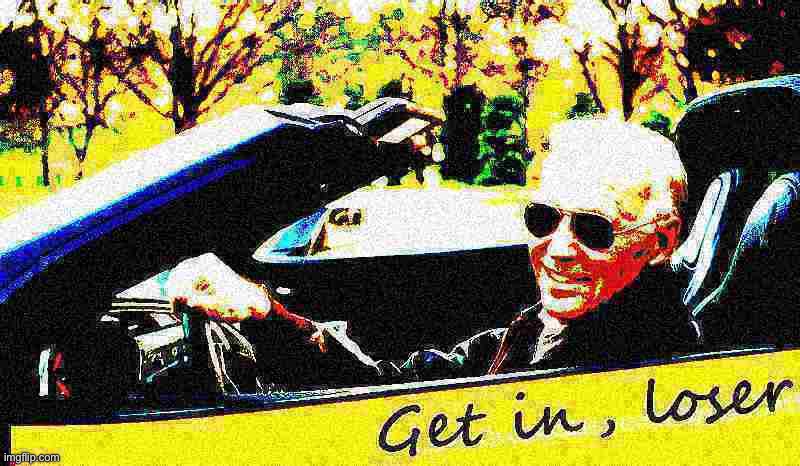 Joe Biden get in loser deep-fried 2 | image tagged in joe biden get in loser deep-fried 2 | made w/ Imgflip meme maker