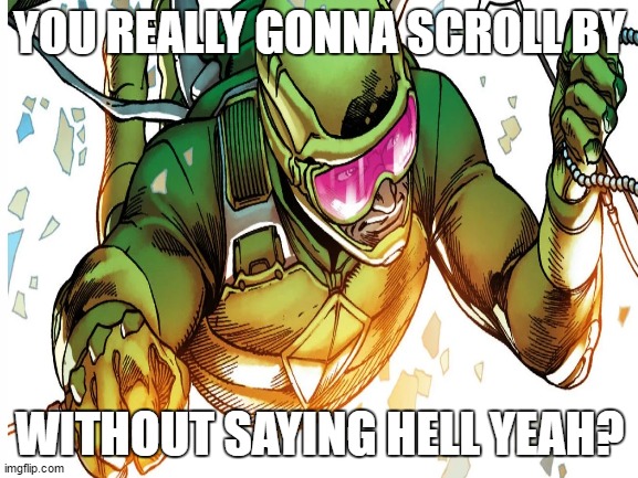 Hell yeah | YOU REALLY GONNA SCROLL BY; WITHOUT SAYING HELL YEAH? | image tagged in blank white template | made w/ Imgflip meme maker