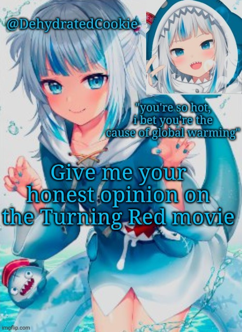 Gimmie | Give me your honest opinion on the Turning Red movie | image tagged in gawr gura announcement template | made w/ Imgflip meme maker