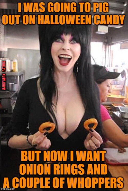 Hallo Rings Elvira Mistress of The Dark | AARDVARK   RATNIK | image tagged in onion,hamburger,halloween,sexy women,funny memes | made w/ Imgflip meme maker