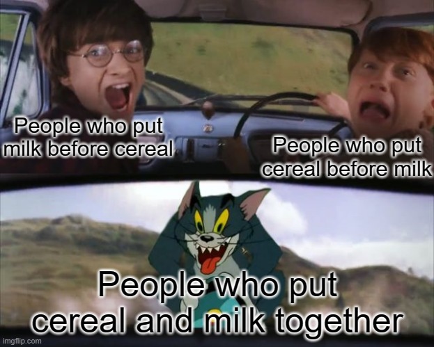 LALALALALA | People who put milk before cereal; People who put cereal before milk; People who put cereal and milk together | image tagged in tom and harry potter,cereal | made w/ Imgflip meme maker