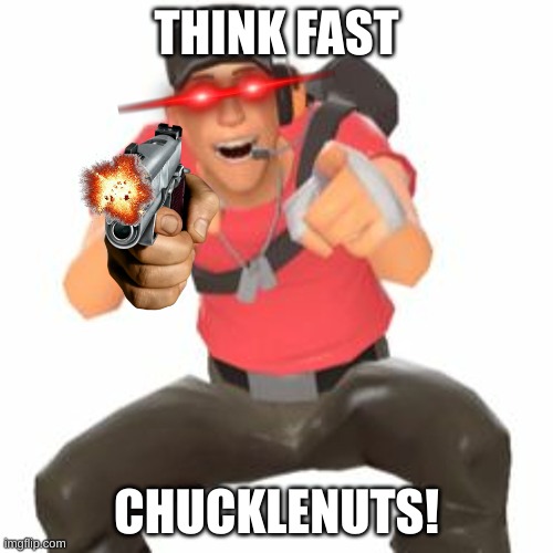 THINK FAST | THINK FAST; CHUCKLENUTS! | image tagged in think fast chucklenuts | made w/ Imgflip meme maker