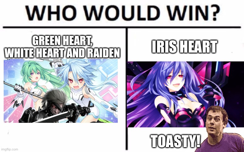 Who Would Win? Meme | GREEN HEART, WHITE HEART AND RAIDEN IRIS HEART TOASTY! | image tagged in memes,who would win | made w/ Imgflip meme maker