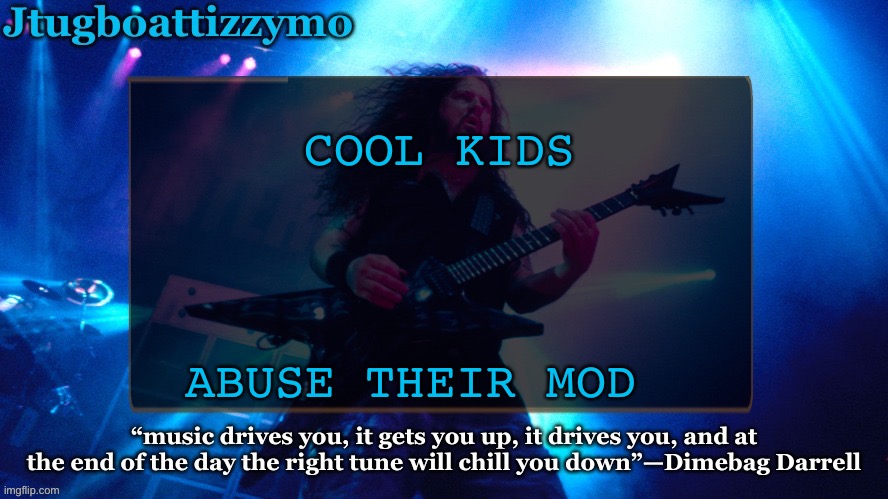 How cool are you? | COOL KIDS; ABUSE THEIR MOD | image tagged in jtug announcement 4 5 ty laks | made w/ Imgflip meme maker