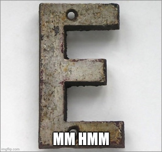Oh, the IRON E! | MM HMM | image tagged in oh the iron e | made w/ Imgflip meme maker