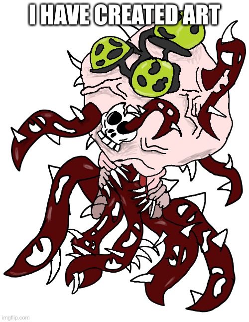 I HAVE CREATED ART | made w/ Imgflip meme maker