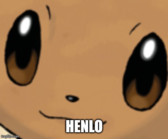 :) | HENLO | image tagged in eevee face | made w/ Imgflip meme maker