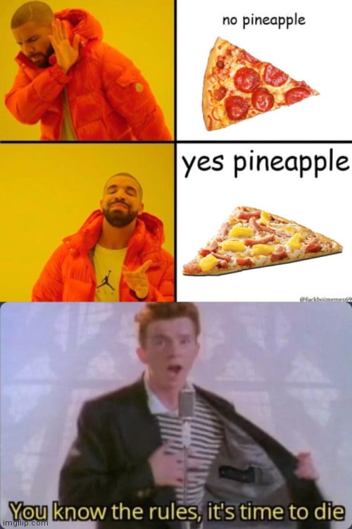 Pizza with ananas sucks so way much | image tagged in you know the rules it's time to die,memes,funny,pineapple pizza,oh wow are you actually reading these tags | made w/ Imgflip meme maker