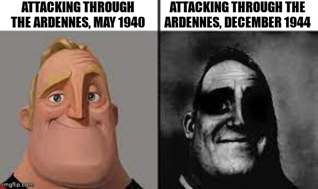Only history nerds will get this | ATTACKING THROUGH THE ARDENNES, MAY 1940; ATTACKING THROUGH THE
ARDENNES, DECEMBER 1944 | image tagged in normal and dark mr incredibles,ardennes,may 1940,december 1944,battle of france,battle of the bulge | made w/ Imgflip meme maker