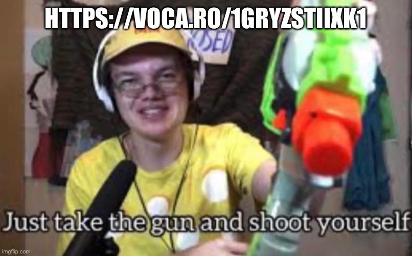 Someone awake in my house? | HTTPS://VOCA.RO/1GRYZSTIIXK1 | image tagged in just take the guns and shoot yourself | made w/ Imgflip meme maker