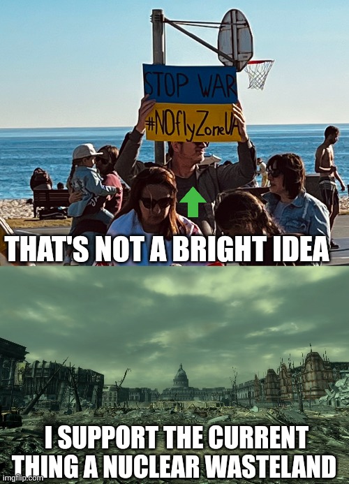 Wow who would think that fallout 76 happen for real thanks to the guy with the sign & Zelensky | THAT'S NOT A BRIGHT IDEA; I SUPPORT THE CURRENT THING A NUCLEAR WASTELAND | image tagged in wasteland | made w/ Imgflip meme maker