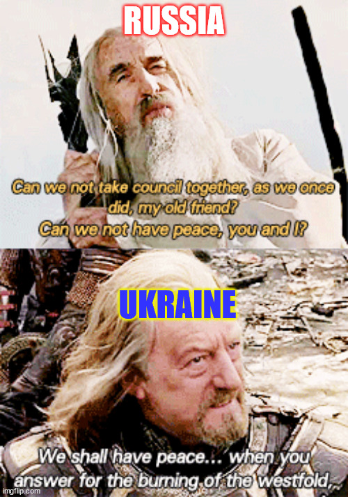 peacemaker | RUSSIA; UKRAINE | image tagged in lotr,ukraine | made w/ Imgflip meme maker