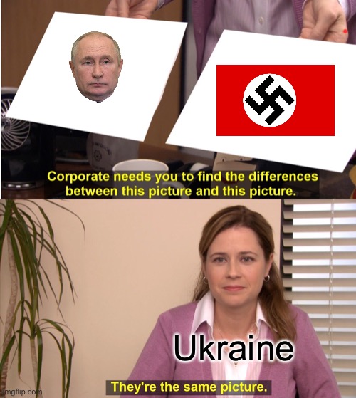 Noice | Ukraine | image tagged in memes,they're the same picture | made w/ Imgflip meme maker