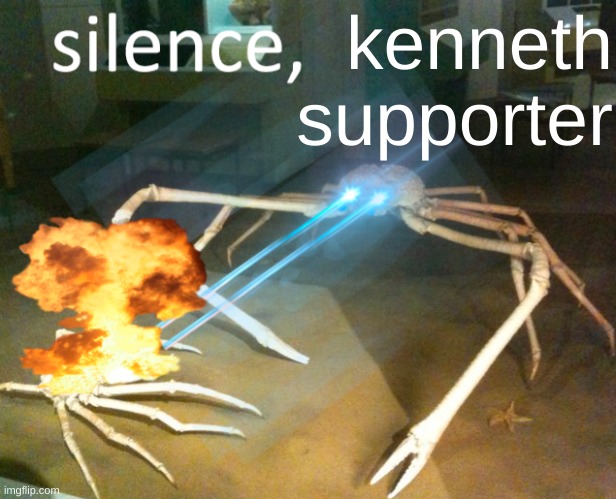 Silence Crab | kenneth supporter | image tagged in silence crab | made w/ Imgflip meme maker