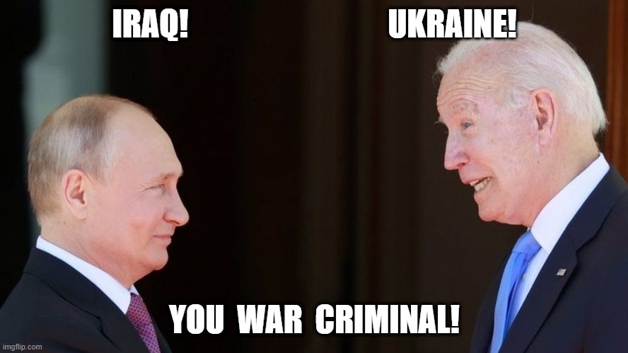 war criminal | IRAQ!                                UKRAINE! YOU  WAR  CRIMINAL! | image tagged in ive committed various war crimes | made w/ Imgflip meme maker