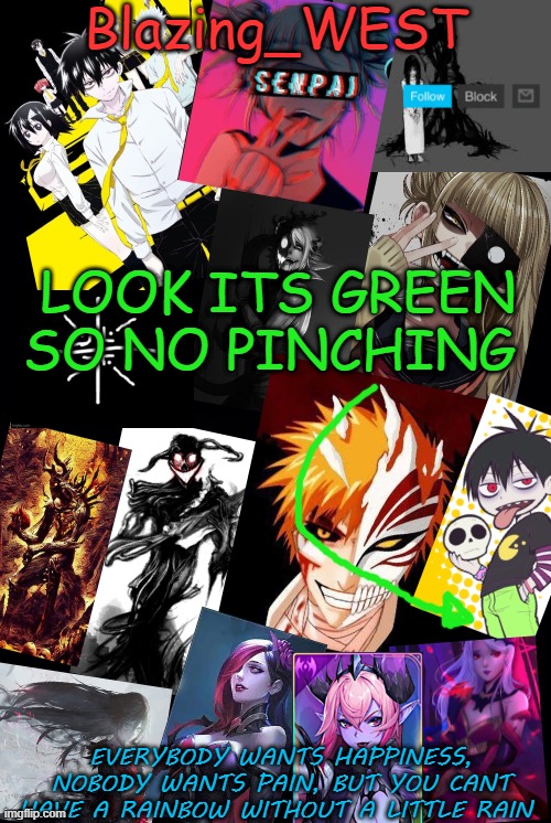 GREEN | LOOK ITS GREEN SO NO PINCHING | image tagged in blazing_west | made w/ Imgflip meme maker