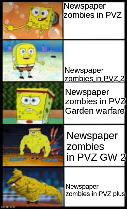 Spongbob weak to buff | Newspaper zombies in PVZ Newspaper zombies in PVZ 2 Newspaper zombies in PVZ Garden warfare Newspaper zombies in PVZ GW 2 Newspaper zombies  | image tagged in spongbob weak to buff | made w/ Imgflip meme maker