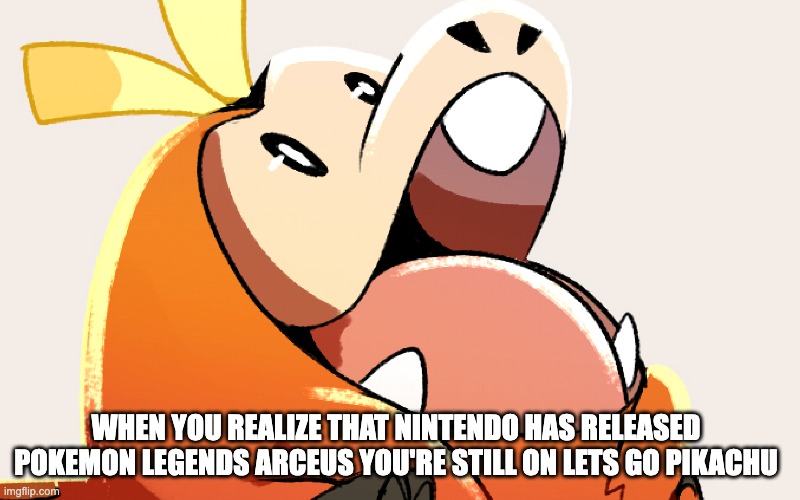 Pain Be Like | WHEN YOU REALIZE THAT NINTENDO HAS RELEASED POKEMON LEGENDS ARCEUS YOU'RE STILL ON LETS GO PIKACHU | image tagged in gaming,pokemon,pokemon scarlet and violet | made w/ Imgflip meme maker