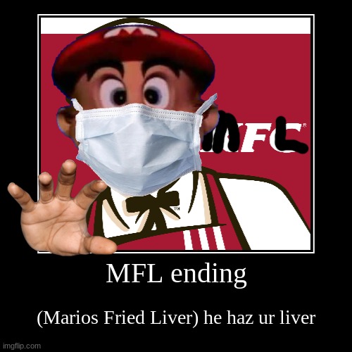 MFL (marios fried liver) P.S (that liver is yours) | image tagged in funny,demotivationals | made w/ Imgflip demotivational maker