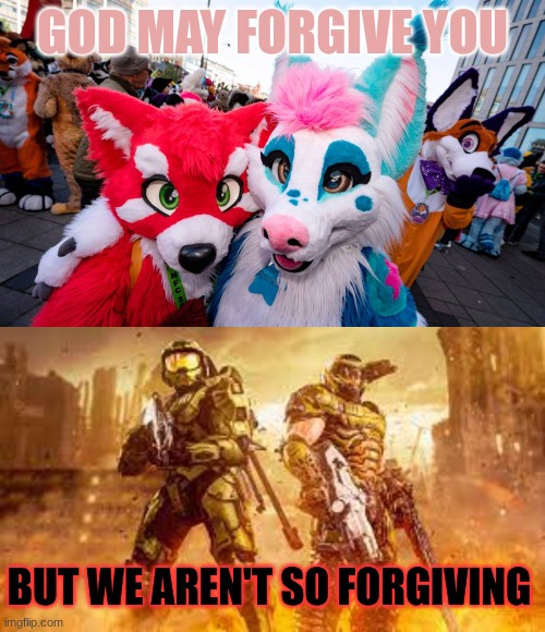 Activating the halo rings | GOD MAY FORGIVE YOU; BUT WE AREN'T SO FORGIVING | image tagged in furries,master chief,doomguy,teamwork | made w/ Imgflip meme maker