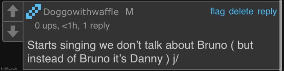 Starts singing we don’t talk about Danny | image tagged in starts singing we don t talk about danny | made w/ Imgflip meme maker