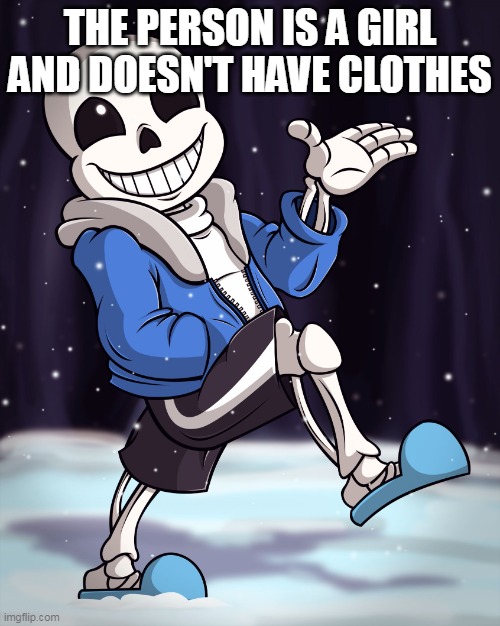 The Person Above me | THE PERSON IS A GIRL AND DOESN'T HAVE CLOTHES | image tagged in the person above me | made w/ Imgflip meme maker