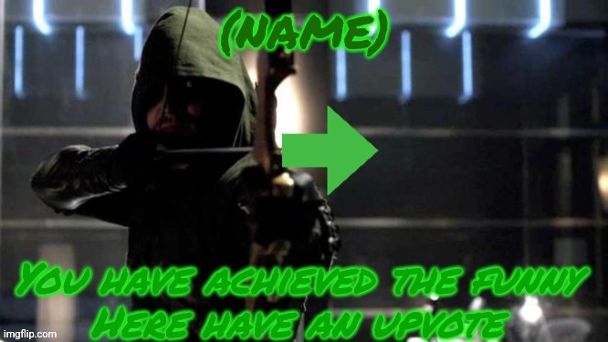 Arrow Upvote | (NAME) | image tagged in arrow upvote | made w/ Imgflip meme maker
