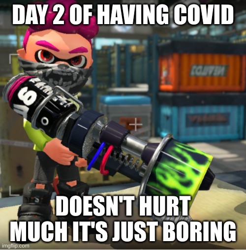 Bandit announcement template and Splatoon OC | DAY 2 OF HAVING COVID; DOESN'T HURT MUCH IT'S JUST BORING | image tagged in bandit announcement template and splatoon oc | made w/ Imgflip meme maker