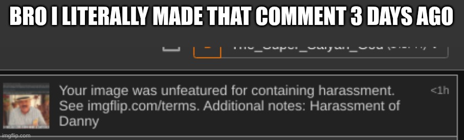 BRO I LITERALLY MADE THAT COMMENT 3 DAYS AGO | made w/ Imgflip meme maker