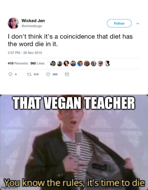 THAT VEGAN TEACHER | image tagged in you know the rules it's time to die | made w/ Imgflip meme maker