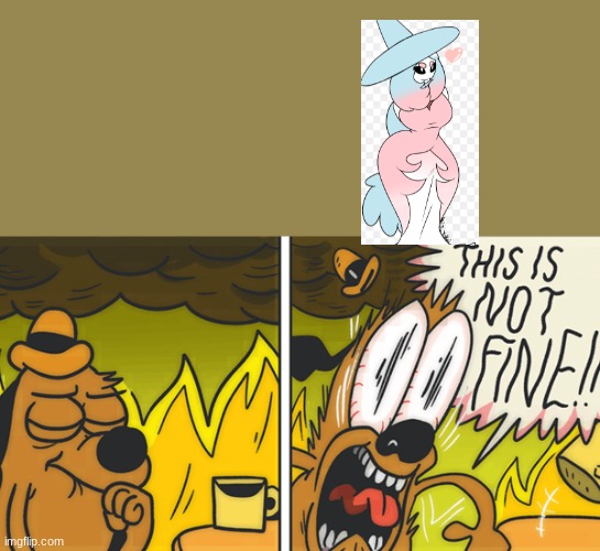 This is not fine | image tagged in this is not fine | made w/ Imgflip meme maker